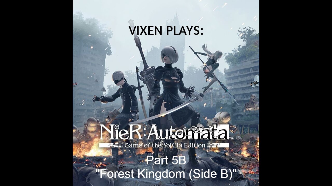 NieR: Automata Playthrough pt.5B "Forest Kingdom (Side B)"