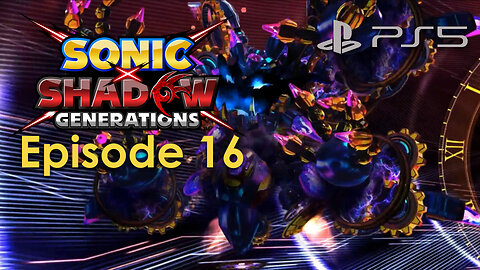 Sonic X Shadow Generations PS5 Gameplay Episode 16 - Time Eater Boss
