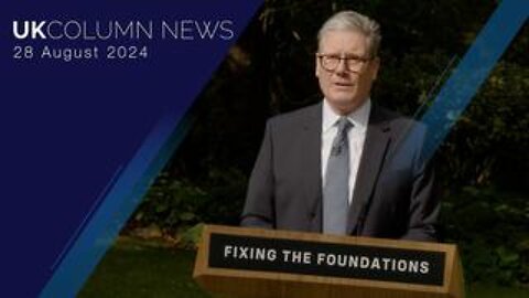 UK Column News - 28th August 2024