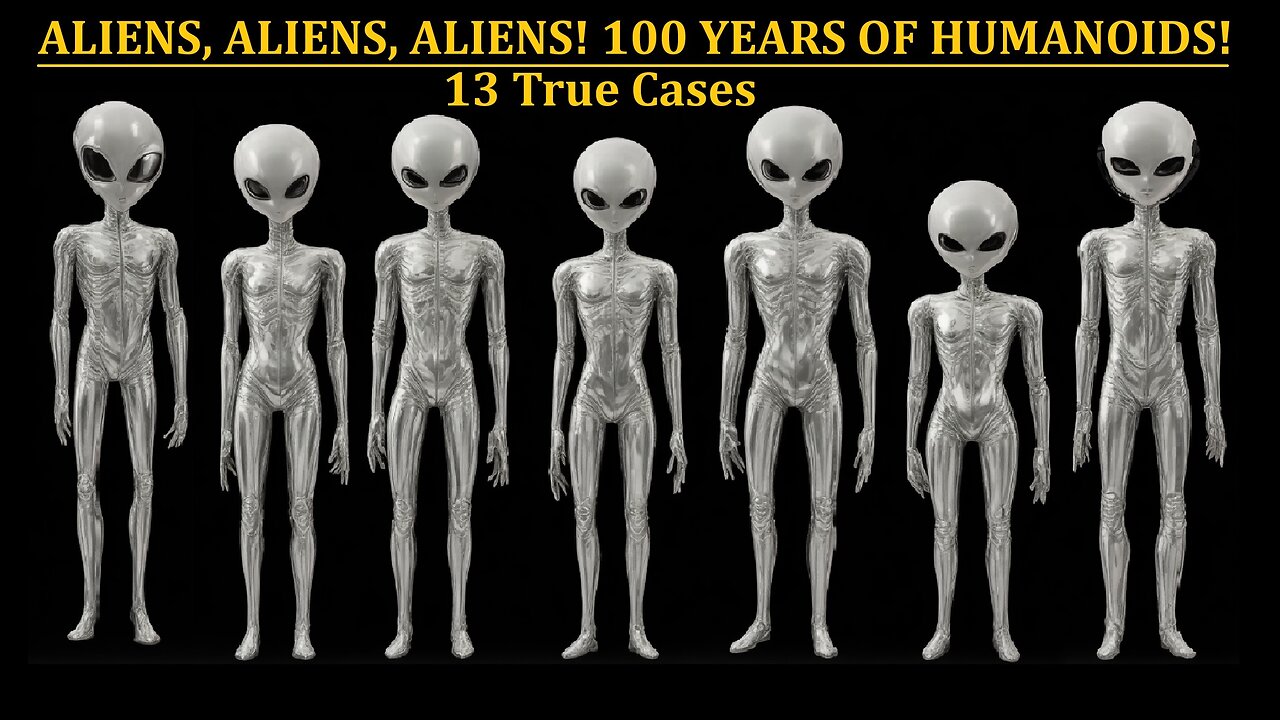 ALIENS, ALIENS, ALIENS--100 YEARS OF HUMANOIDS: 13 TRUE CASES