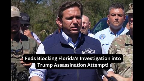 DeSantis Drops Bombshell: Feds Blocking Florida's Investigation into Trump Assassination Attempt!