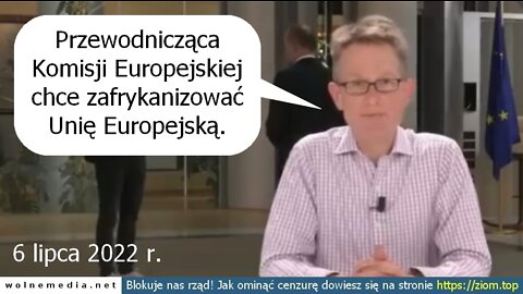 Przewodnicząca Komisji Europejskiej chce zafrykanizować Europę