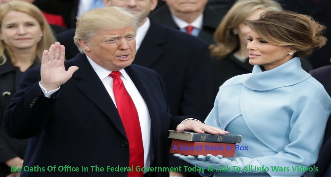 No Oaths Of Office In The Federal Government Today & Link To Top Info Wars Video's