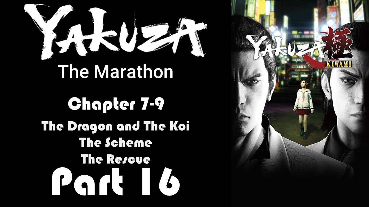 LP Yakuza Marathon Part 16 - Chapter 7-9: The Dragon and The Koi ~ The Rescue - | Yakuza Kiwami