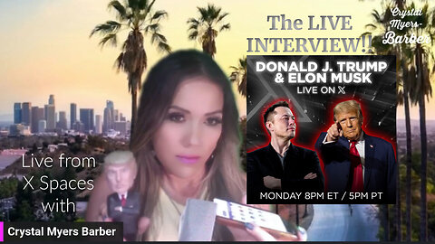 Elon Musk & Trump Interview X Spaces, Live with Crystal Myers Barber