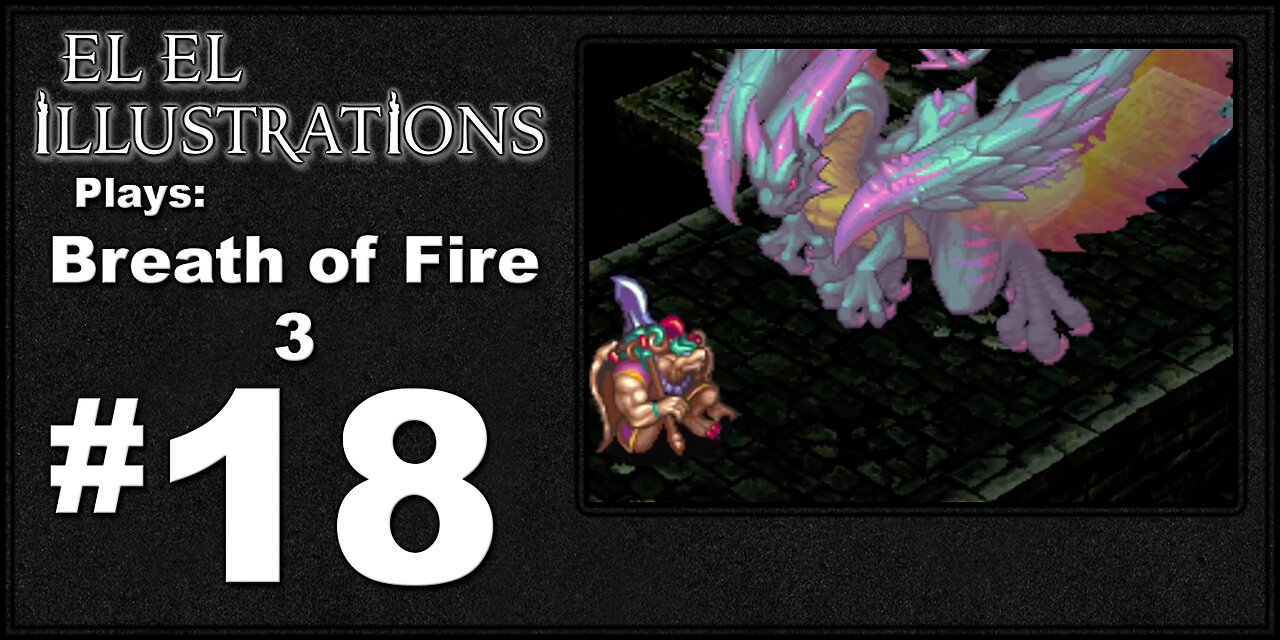 El El Plays Breath of Fire 3 Episode 18: All According to Plan