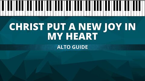 Christ Put a New Joy in my Heart (SATB Guide | Alto)