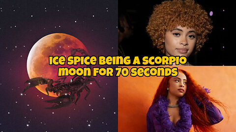 Ice Spice being a scorpio MOON for 70 seconds