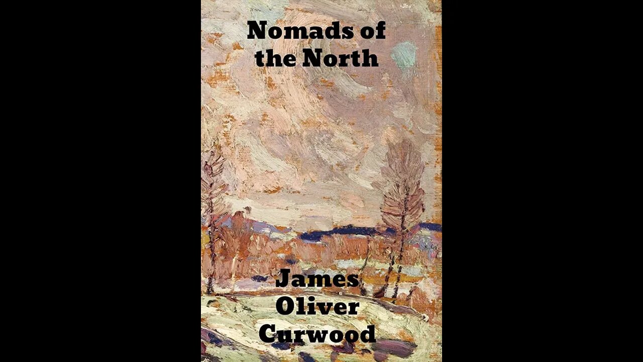 Nomads of the North by James Oliver Curwood - Audiobook