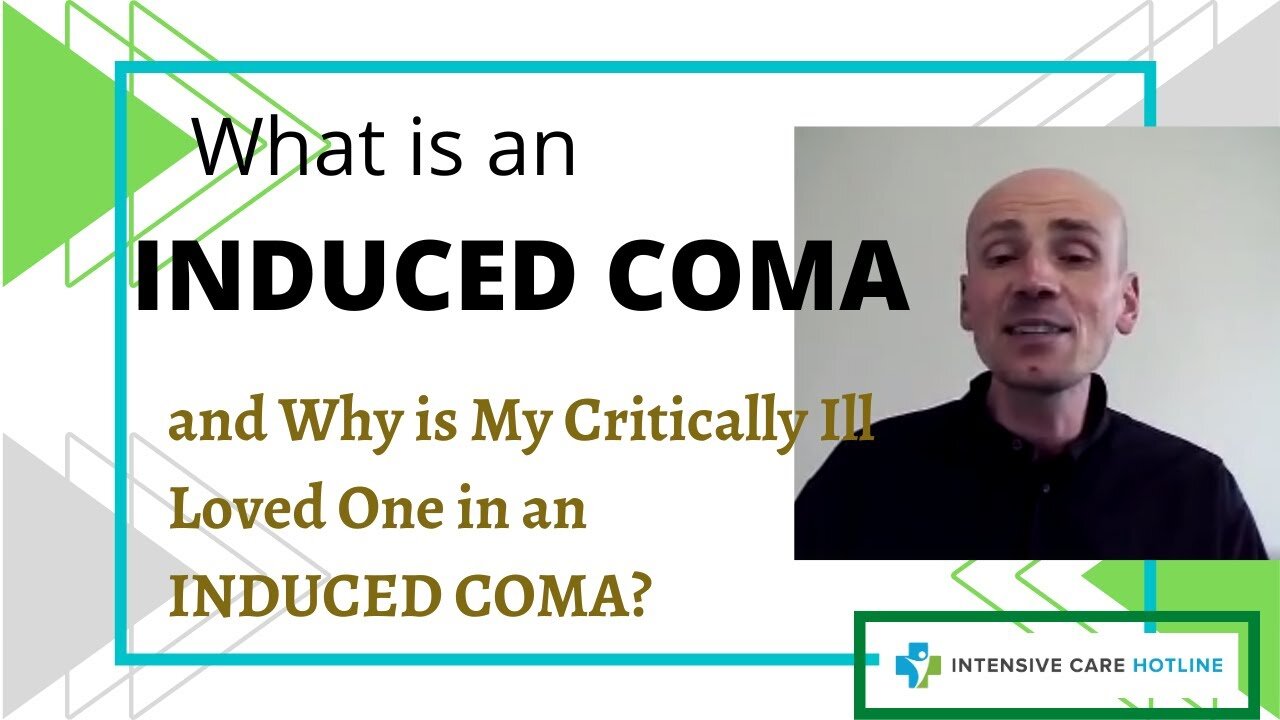 What is an Induced Coma and Why is My Critically Ill Loved One in an Induced Coma?