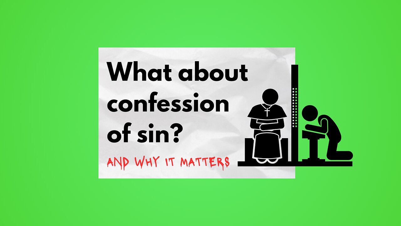 What About Confession of Sin? - And Why It Matters