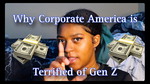 Why Corporate America is Terrified of Gen Z
