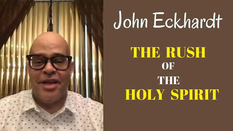 John Eckhardt-The Rush Of The Holy Spirit