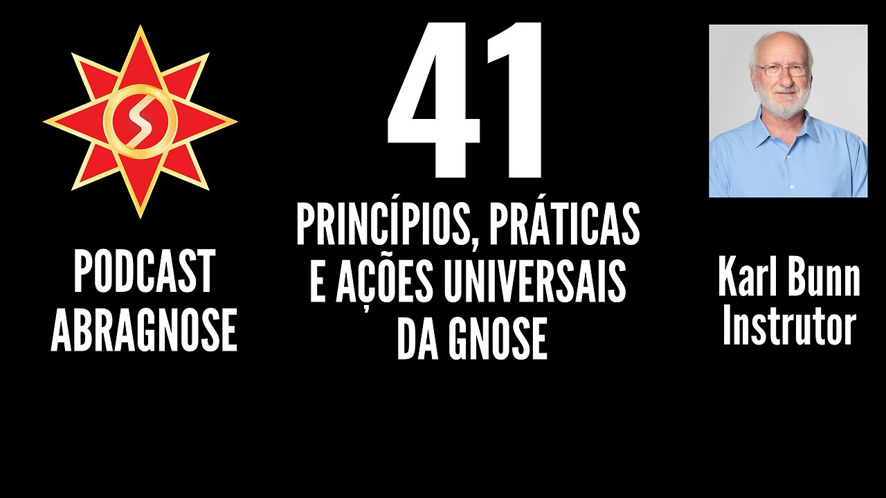 PRINCÍPIOS, PRÁTICAS E AÇÕES UNIVERSAIS DA GNOSE - AUDIO DE PODCAST 41