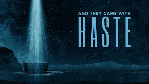 And They Came with Haste
