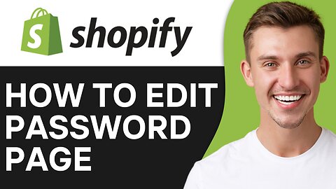 HOW TO EDIT SHOPIFY PASSWORD PAGE