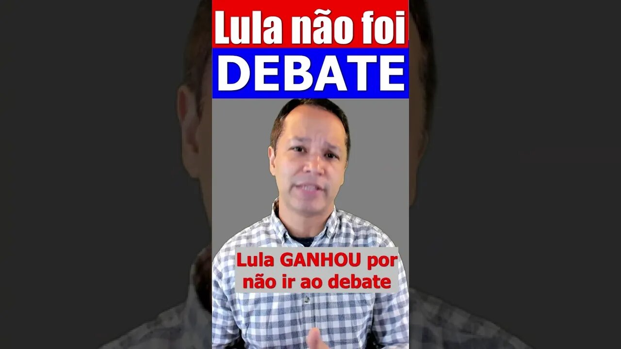 Lula GANHOU por não ir ao debate...