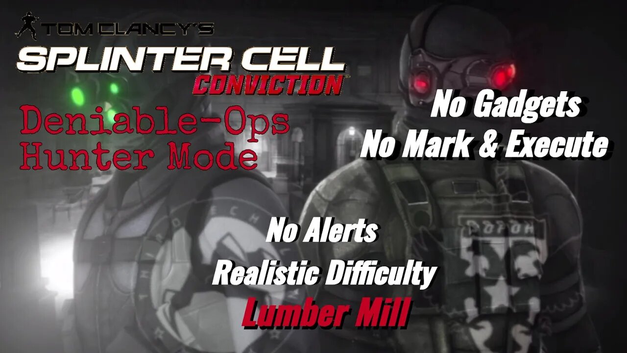 Splinter Cell Conviction: Deniable Ops Lumber Mill - No Gadgets/M&E (Realistic Difficulty)