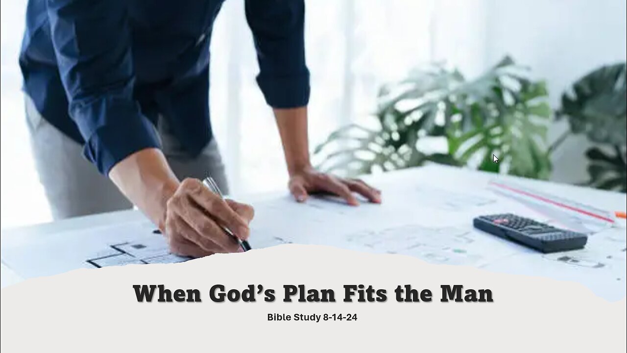When God's Plan Fits the Man: God Will Use Anyone He Wants To Fulfill His Purpose.