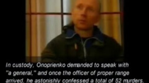 Programmed To Kill/Satanic Cover-Up Part 54 (Anatoly Onoprienko - The Terminator?)
