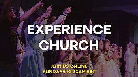 Experience Church Live Worship and God's Word: "The Groaning & The Glory"