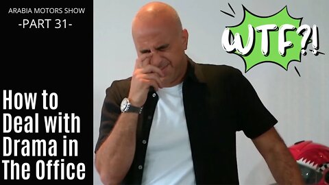 How To Deal with Drama in The Office - Arabia Motors Part 31