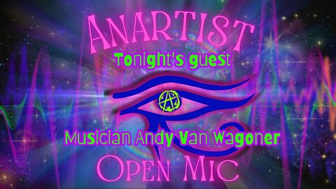08/18/2024 Anartist Collective Open Mic feat Andy Van Wagoner