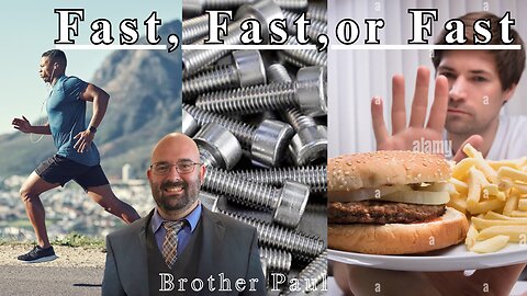 Fast, Fast, or Fast || Brother Paul Hanson