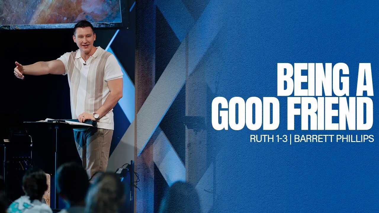 Being A Good Friend -- Ruth 1-3
