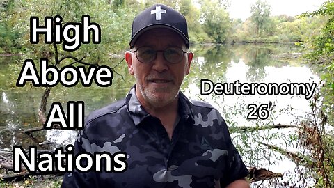 High Above All Nations: Deuteronomy 26