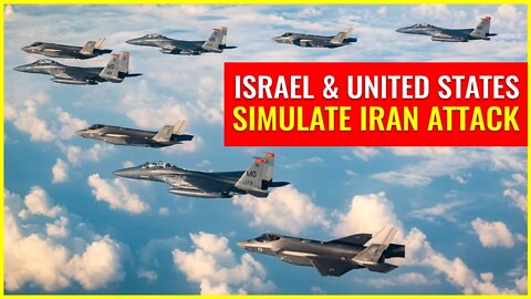 Israel & United States simulate Iran attack