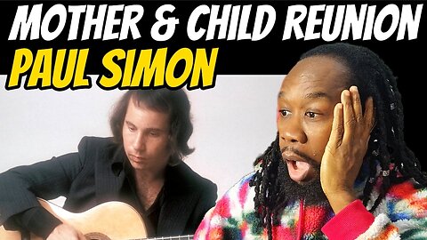 I can't believe this is him! PAUL SIMON - Mother and child reunion REACTION