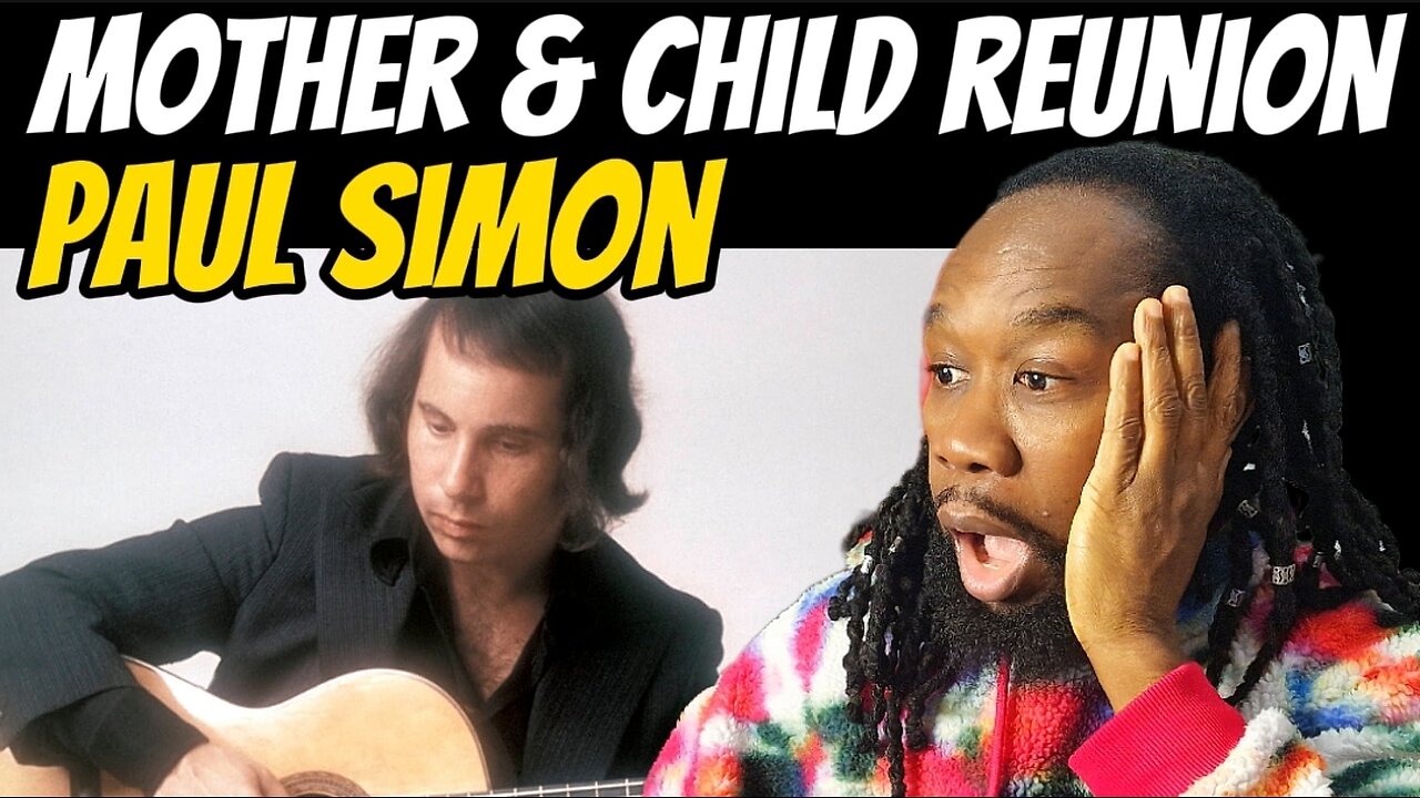I can't believe this is him! PAUL SIMON - Mother and child reunion REACTION