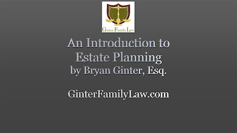 "An Introduction to Estate Planning" by Bryan Ginter, Esq.