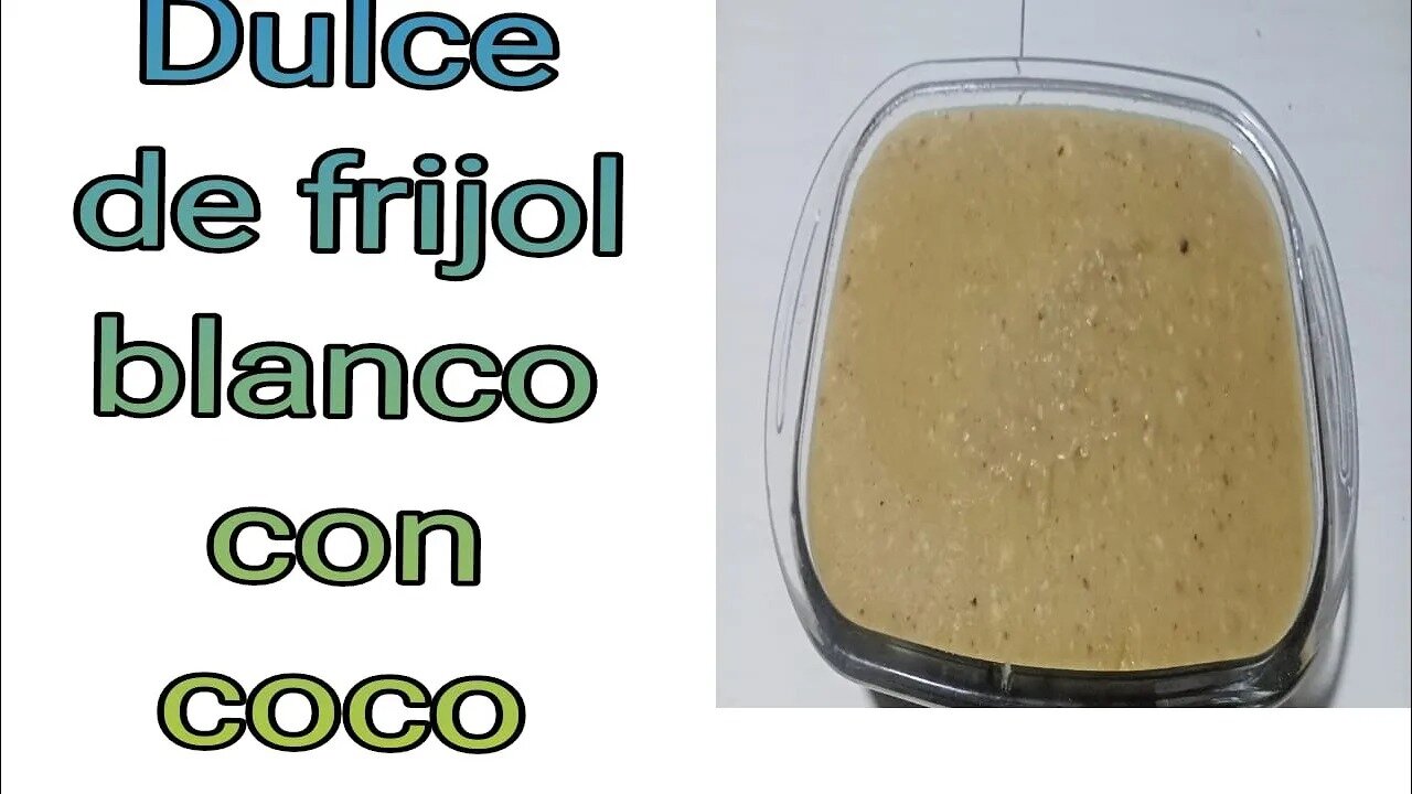 DULCE DE FRIJOL BLANCO CON COCO