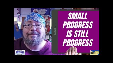 SMALL PROGRESS IS STILL PROGRESS - 032822 TTV1557