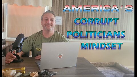 CORRUPT POLITICIANS! How did they get this way? Into the Mindset of American Politicians! BelloHeart