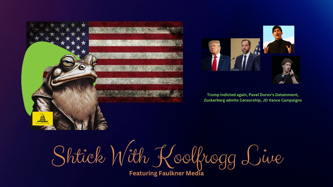 Shtick With Koolfrogg Live - Trump indicted again, Pavel Durov’s Detainment, Zuckerberg admits Censorship, JD Vance Campaigns