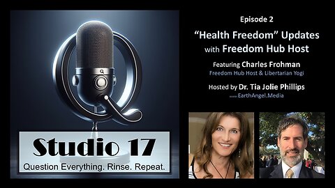 Studio 17 - E2 - Health Freedom updates with Freedom Hub host, Charles Frohman