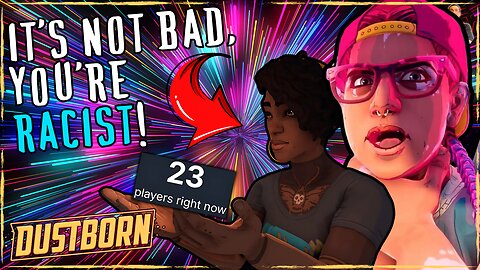 Dustborn Blames YOU For Their RACIST & HATEFUL Game FAILING!