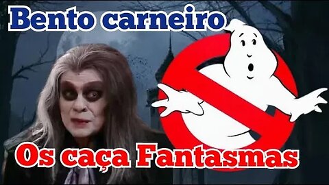 Chico Anysio Show; Bento Carneiro, os caça Fantasmas. 😲