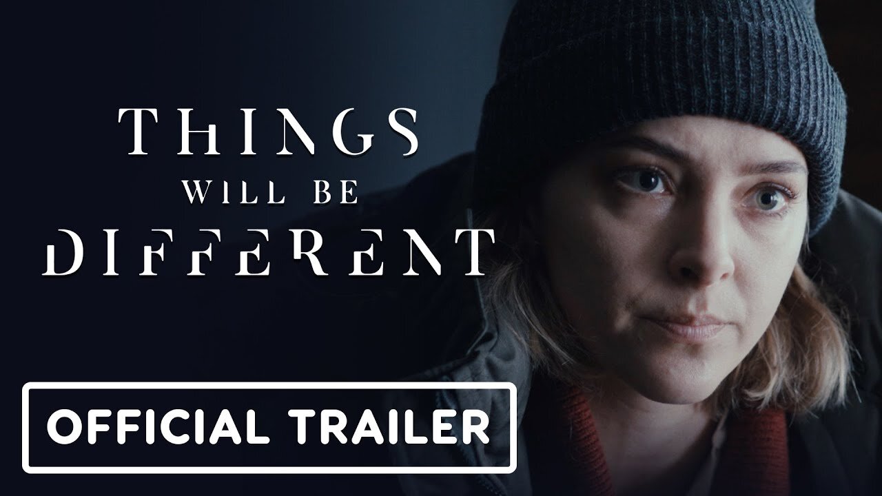 Things Will Be Different - Official Trailer