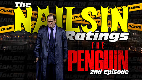 The Nailsin Ratings: The Penguin Second Episode