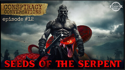 NEPHILIM: Seed of the Serpent vs Seed of Eve - Conspiracy Conversations (EP #12)