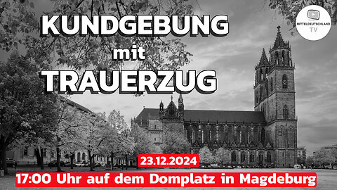 Kundgebung mit Trauerzug in Magdeburg (Domplatz) am 23.12.2024 um 17:00 Uhr