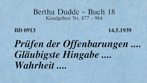 BD 0913 - PRÜFEN DER OFFENBARUNGEN .... GLÄUBIGSTE HINGABE .... WAHRHEIT ....