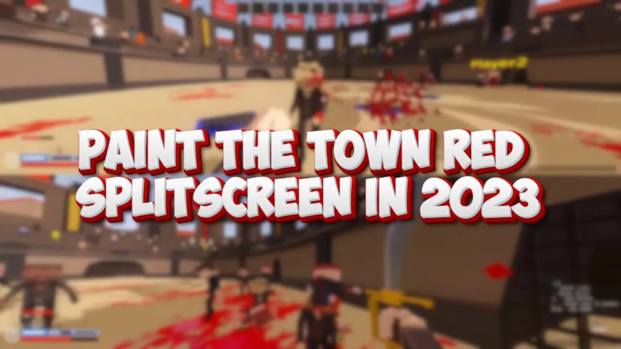 Paint the Town Red in 2023 - Splitscreen Coop Multiplayer