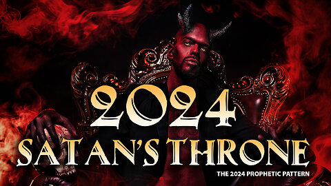 2024 (Part 3) - Satan's Throne - The Prophetic Pattern