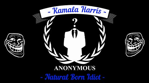 Kamala Harris - Natural Born Idiot