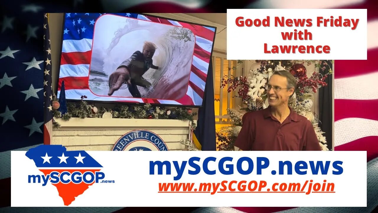 mySCGOP.news - Good News Friday With Lawrence Dec 6, 2023 #maga #happyfriday #GoodNews